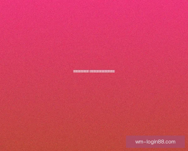 完美体育登录入口详解 助你轻松进入平台畅享精彩赛事体验 完美体育登录入口详解 助你轻松进入平台畅享精彩赛事体验